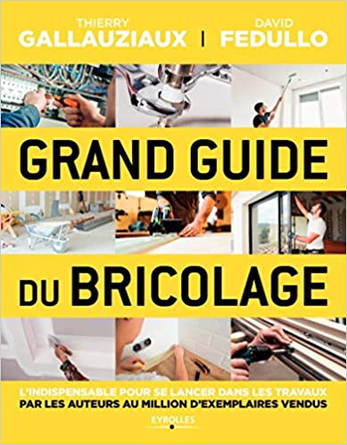 Grand Guide Du Bricolage Lindispensable Pour Se Lancer Dans Les Travaux